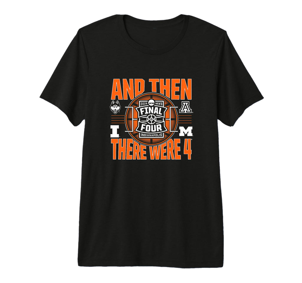 2026 NCAA Men's Final Four - and Then There were Four Premium Tri-Blend T-Shirt